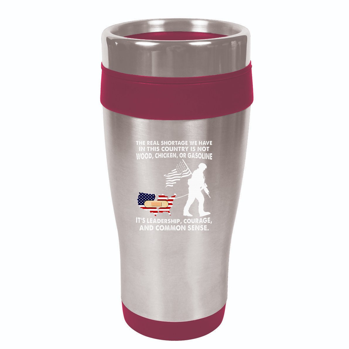 The Real Shortage We Have Leadership Courage Common Sense 16oz Travel Tumbler
