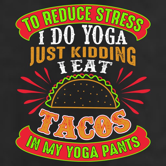 To Reduce Stress I Do Yoga JK I Eat Tacos In My Yoga Pants 7 Panel Mesh Trucker Snapback Hat