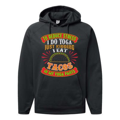 To Reduce Stress I Do Yoga JK I Eat Tacos In My Yoga Pants Performance Fleece Hoodie