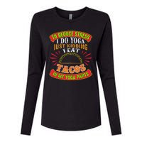 To Reduce Stress I Do Yoga JK I Eat Tacos In My Yoga Pants Womens Cotton Relaxed Long Sleeve T-Shirt