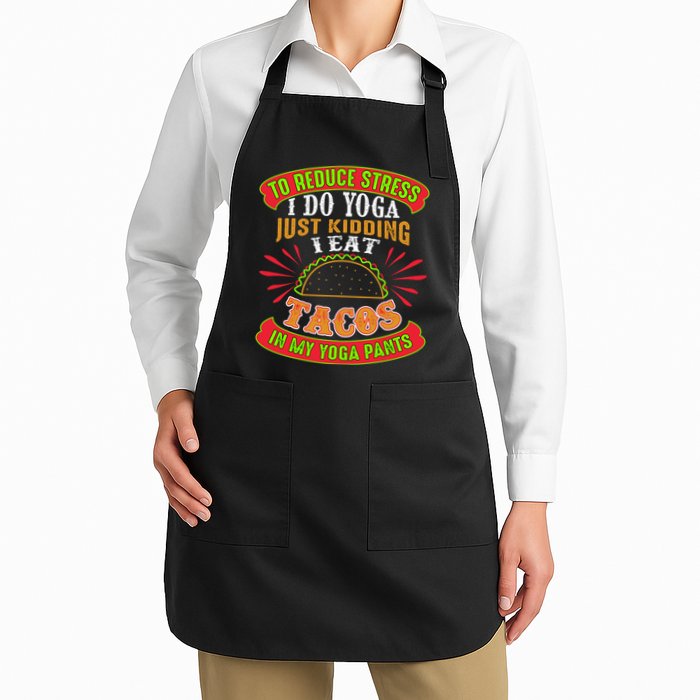 To Reduce Stress I Do Yoga JK I Eat Tacos In My Yoga Pants Apron