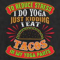 To Reduce Stress I Do Yoga JK I Eat Tacos In My Yoga Pants Adult Drive Performance Visor
