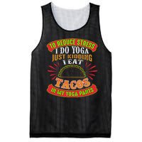 To Reduce Stress I Do Yoga JK I Eat Tacos In My Yoga Pants Mesh Reversible Basketball Jersey Tank