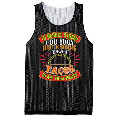 To Reduce Stress I Do Yoga JK I Eat Tacos In My Yoga Pants Mesh Reversible Basketball Jersey Tank