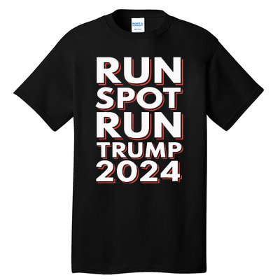 Trump Run Spot Run Funny Trump 2024 Merchandise Tall T-Shirt