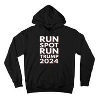 Trump Run Spot Run Funny Trump 2024 Merchandise Tall Hoodie