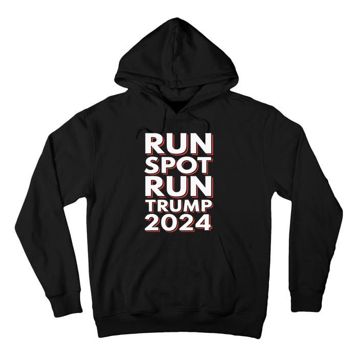 Trump Run Spot Run Funny Trump 2024 Merchandise Tall Hoodie