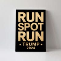 Trump Run Spot Run Funny Trump 2024 Merchandise Canvas