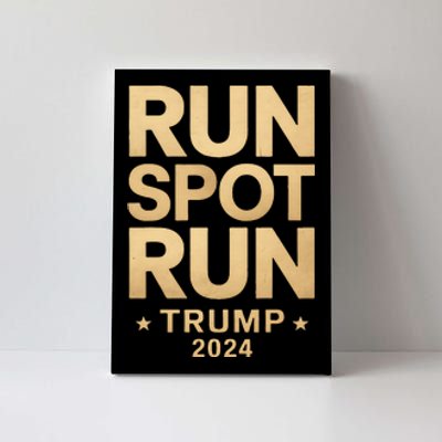 Trump Run Spot Run Funny Trump 2024 Merchandise Canvas