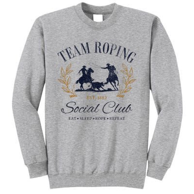 Team Roping Social Club Eat Sleep Rope Texas Rodeo Tall Sweatshirt