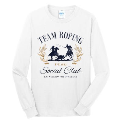 Team Roping Social Club Eat Sleep Rope Texas Rodeo Tall Long Sleeve T-Shirt