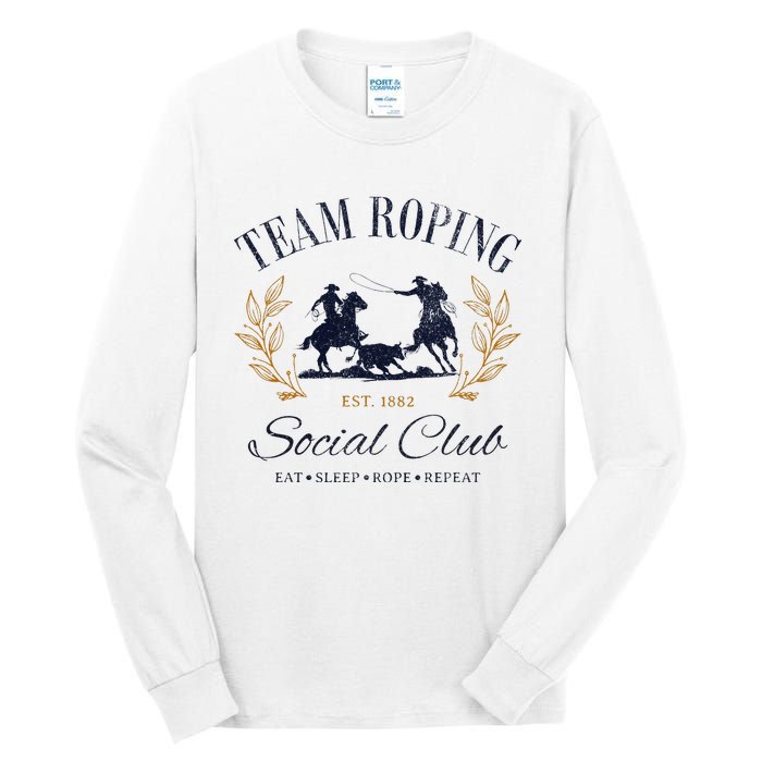 Team Roping Social Club Eat Sleep Rope Texas Rodeo Tall Long Sleeve T-Shirt