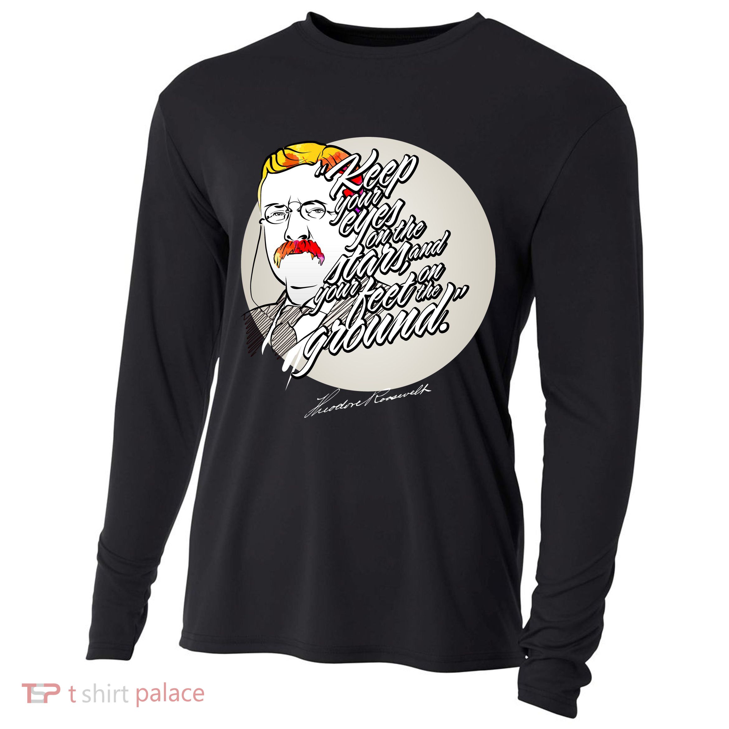 Theodore Roosevelt Sayings With Portrait Cooling Performance Long Sleeve Crew