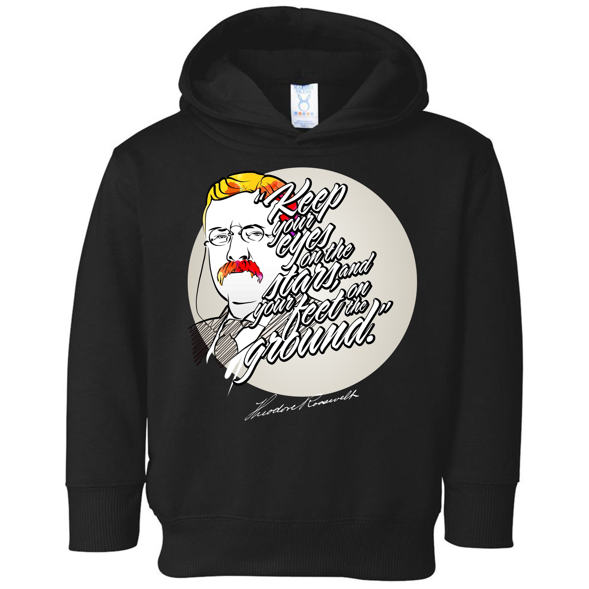 Theodore Roosevelt Sayings With Portrait Toddler Hoodie