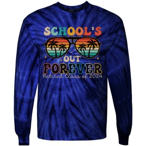 Teacher Retirement Schools Out Forever Retired 2024 Tie-Dye Long Sleeve Shirt