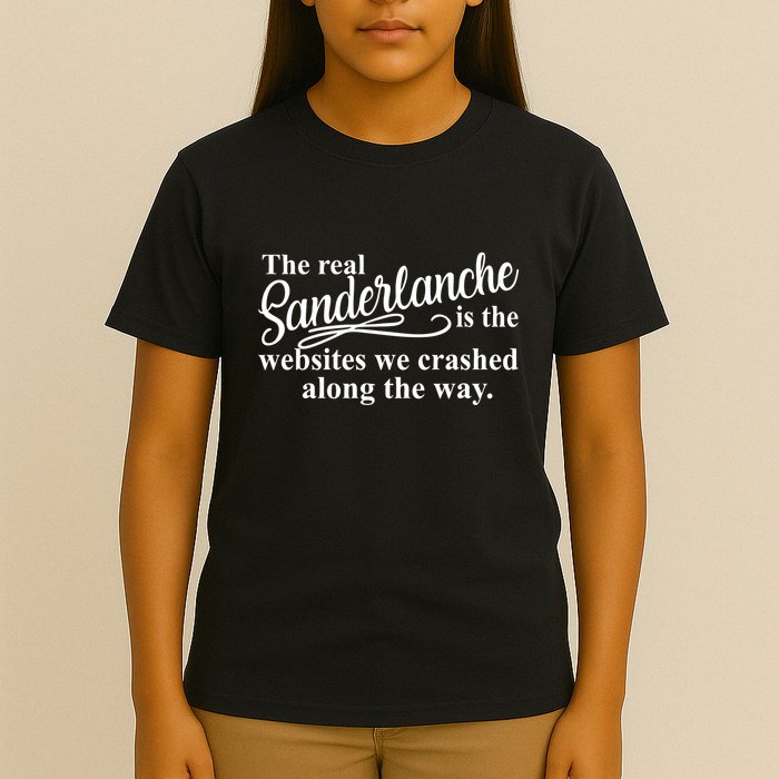 The Real Sanderlanche Is The Websites We Crashed Along The Way T-Shirt