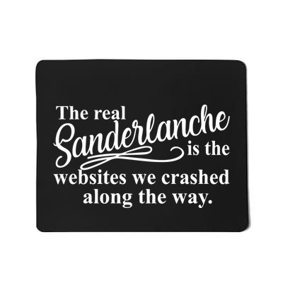 The Real Sanderlanche Is The Websites We Crashed Along The Way Mousepad