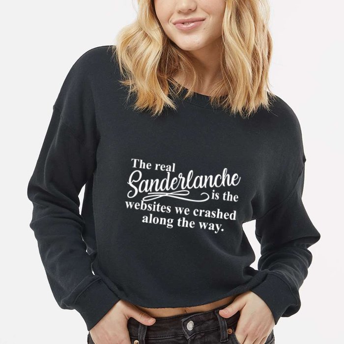 The Real Sanderlanche Is The Websites We Crashed Along The Way Cropped Pullover Crew