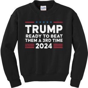 Trump Ready To Beat Them A 3rd Time 2024 Kids Sweatshirt