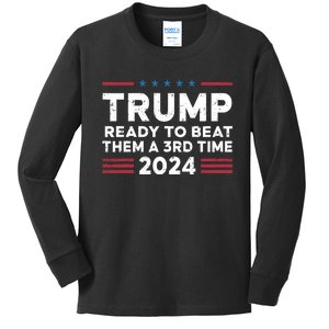 Trump Ready To Beat Them A 3rd Time 2024 Kids Long Sleeve Shirt