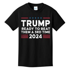 Trump Ready To Beat Them A 3rd Time 2024 Kids T-Shirt