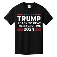 Trump Ready To Beat Them A 3rd Time 2024 Kids T-Shirt