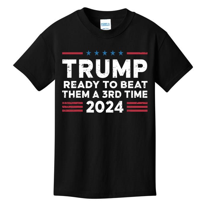 Trump Ready To Beat Them A 3rd Time 2024 Kids T-Shirt