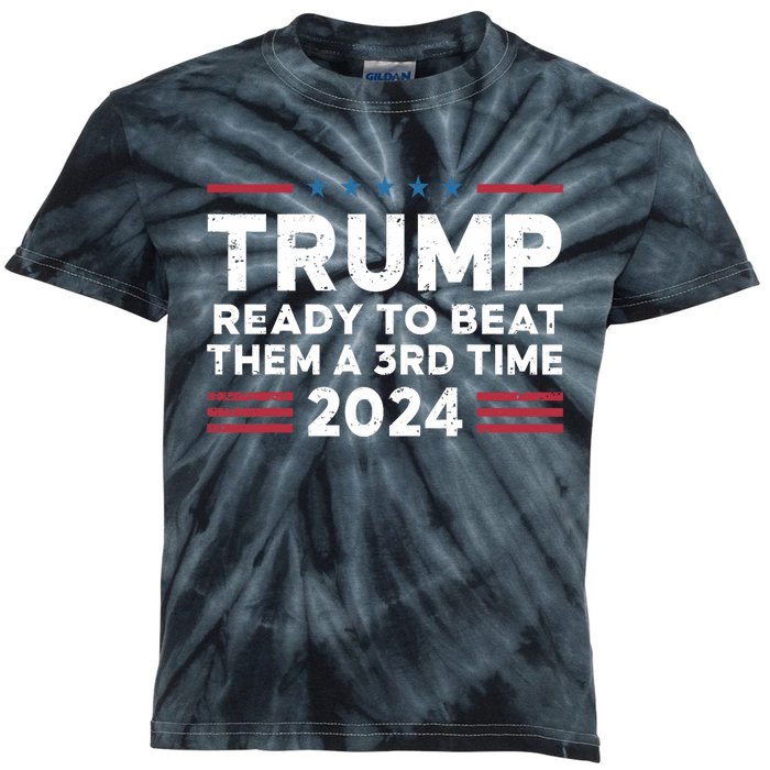 Trump Ready To Beat Them A 3rd Time 2024 Kids Tie-Dye T-Shirt