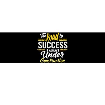 The Road To Success Is Always Under Construction Life Style Bumper Sticker