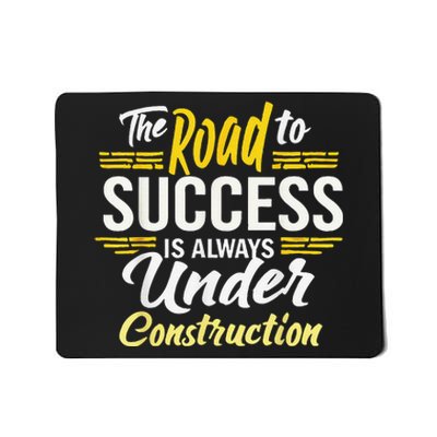 The Road To Success Is Always Under Construction Life Style Mousepad