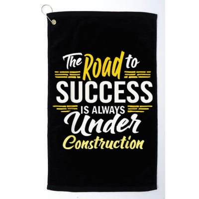 The Road To Success Is Always Under Construction Life Style Platinum Collection Golf Towel