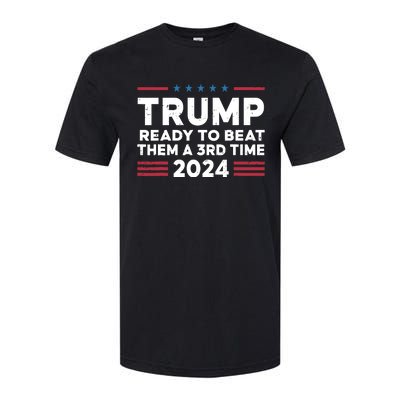 Trump Ready To Beat Them A 3rd Time 2024 Softstyle CVC T-Shirt