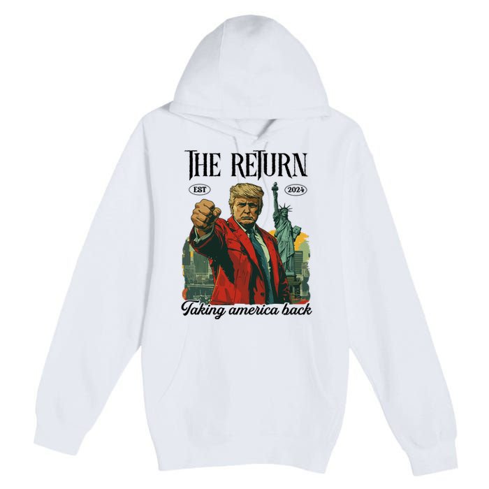 The Return Taking America Back Premium Pullover Hoodie