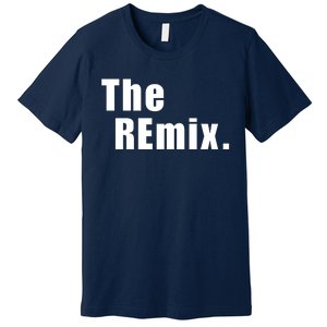 The Remix. Premium T-Shirt