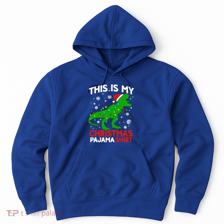 Tree Rex This Is My Christmas Pajama Gift Hoodie