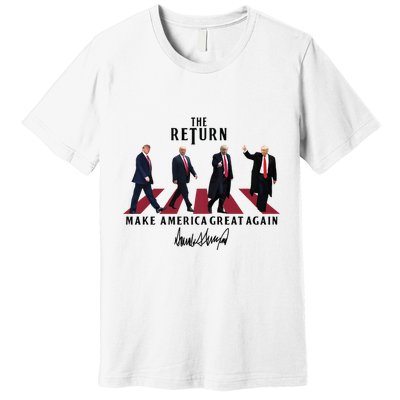 The Return Trump Make America Great Again Premium T-Shirt