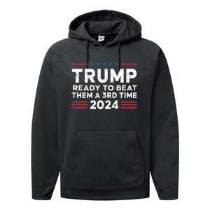 Trump Ready To Beat Them A 3rd Time 2024 Performance Fleece Hoodie