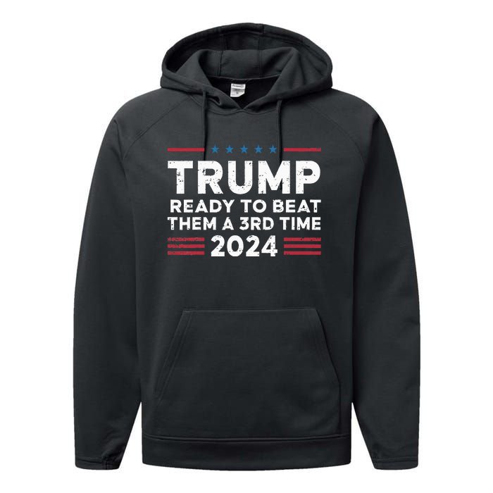 Trump Ready To Beat Them A 3rd Time 2024 Performance Fleece Hoodie