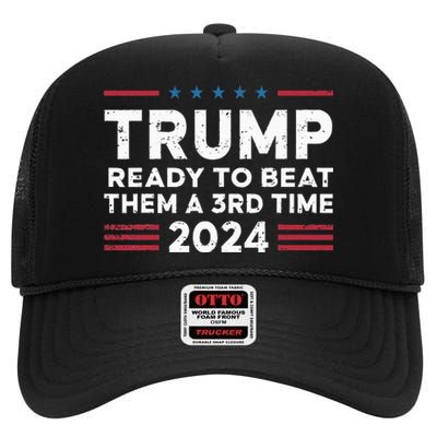 Trump Ready To Beat Them A 3rd Time 2024 High Crown Mesh Back Trucker Hat