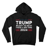 Trump Ready To Beat Them A 3rd Time 2024 Hoodie