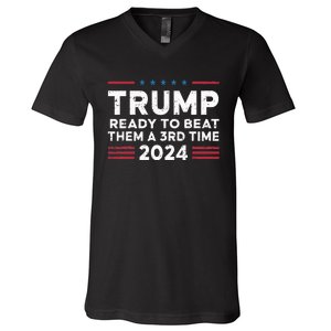 Trump Ready To Beat Them A 3rd Time 2024 V-Neck T-Shirt