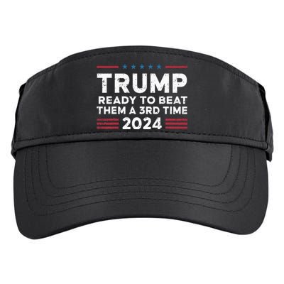 Trump Ready To Beat Them A 3rd Time 2024 Adult Drive Performance Visor