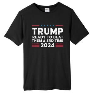 Trump Ready To Beat Them A 3rd Time 2024 Tall Fusion ChromaSoft Performance T-Shirt