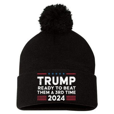 Trump Ready To Beat Them A 3rd Time 2024 Pom Pom 12in Knit Beanie