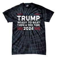 Trump Ready To Beat Them A 3rd Time 2024 Tie-Dye T-Shirt