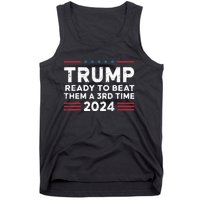 Trump Ready To Beat Them A 3rd Time 2024 Tank Top