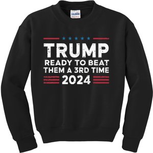 Trump Ready To Beat Them A 3rd Time 2024 Kids Sweatshirt