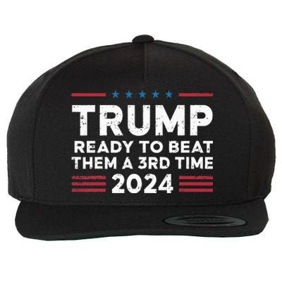 Trump Ready To Beat Them A 3rd Time 2024 Wool Snapback Cap