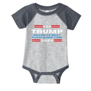 Trump Ready To Beat Them The A 3rd Time 2024, Trump 2024 45 47 Infant Baby Jersey Bodysuit