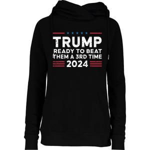 Trump Ready To Beat Them A 3rd Time 2024 Womens Funnel Neck Pullover Hood